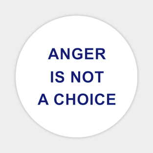 ANGER IS NOT A CHOICE Magnet